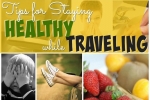 Tips for Staying Healthy While Traveling